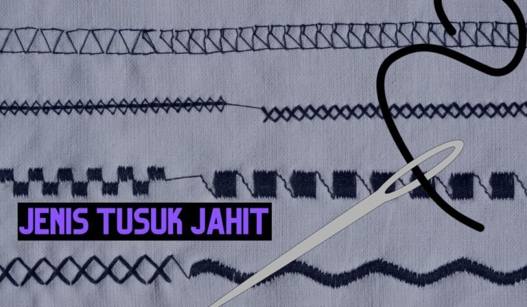 10 Jenis Tusuk Jahitan yang Harus Kamu Ketahui untuk Proyek Jahitmu