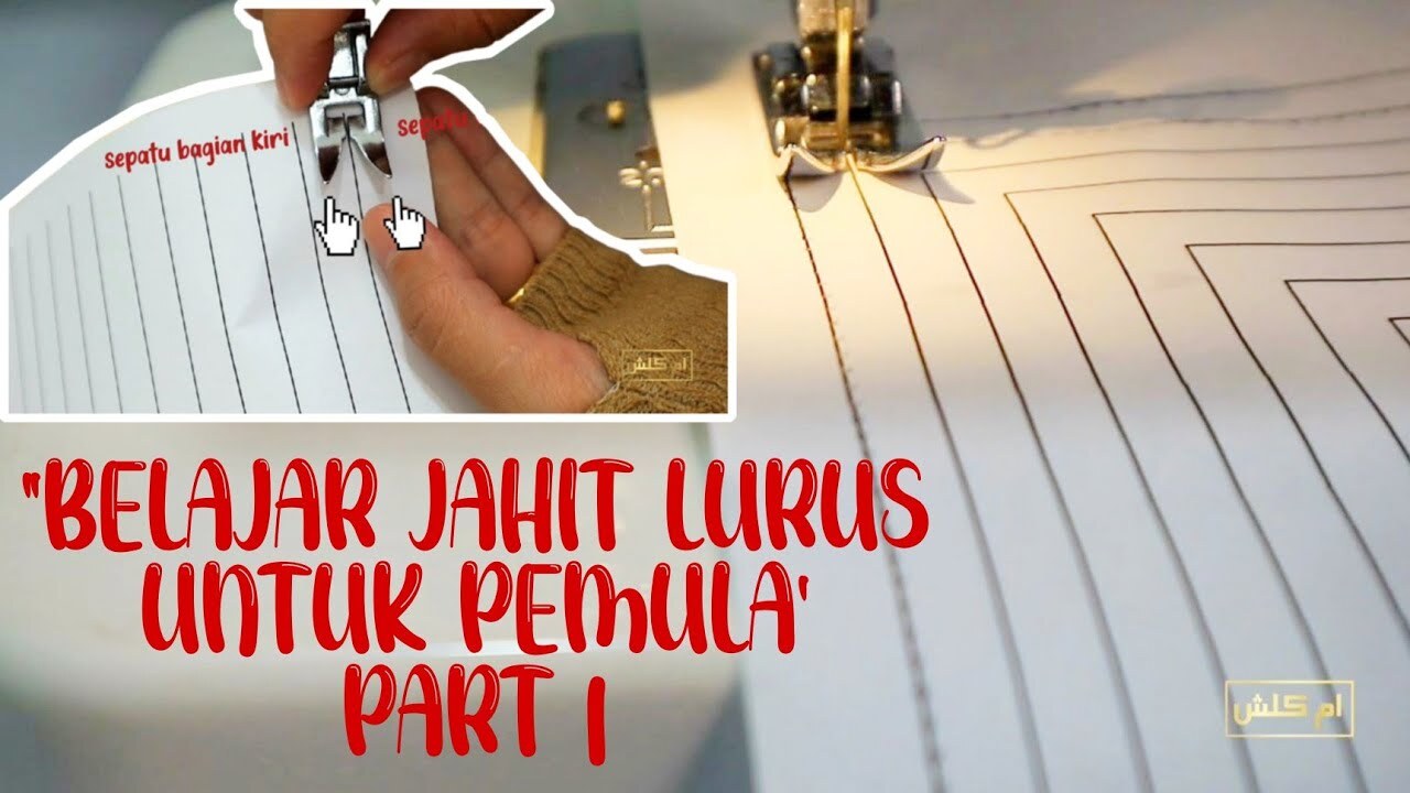PANDUAN LENGKAP CARA JAHIT LURUS UNTUK PEMULA TINGKAT DASAR - YouTube